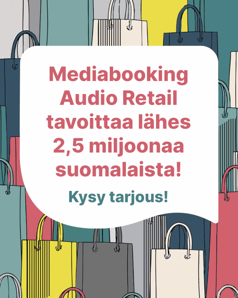 Mediabooking Audio Retail tavoittaa lähes 2,5 miljoonaa suomalaista!