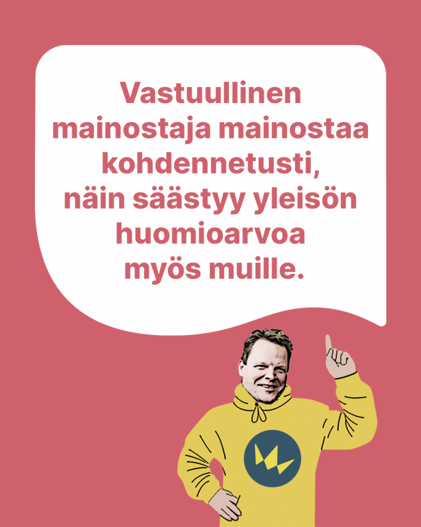 Kesän markkinaosuudet jaetaan nyt. Vastuullinen mainostaja mainostaa kohdennetusti, näin säästyy yleisön huomioarvoa myös muille.