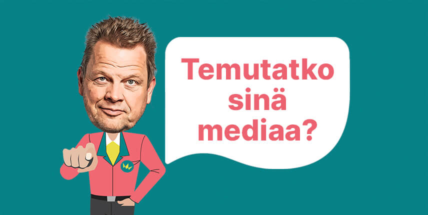 Temutatko sinä mediaa?
